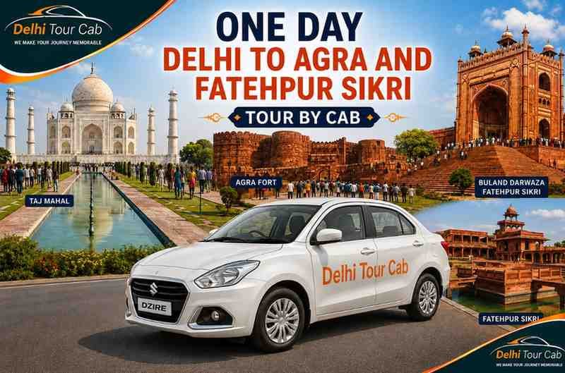 Oneday Delhi to Agra Fatehpur Sikri Tour by Cab